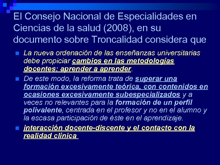 El Consejo Nacional de Especialidades en Ciencias de la salud (2008), en su documento