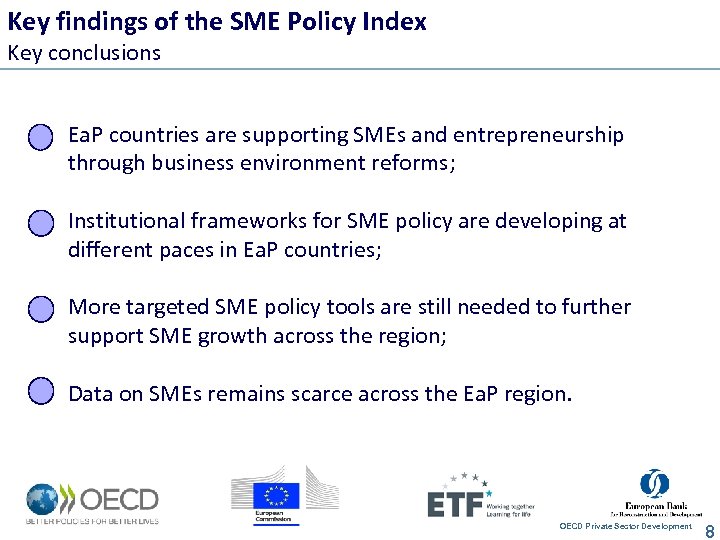 Key findings of the SME Policy Index Key conclusions Ea. P countries are supporting