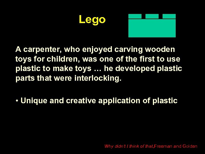 Lego A carpenter, who enjoyed carving wooden toys for children, was one of the