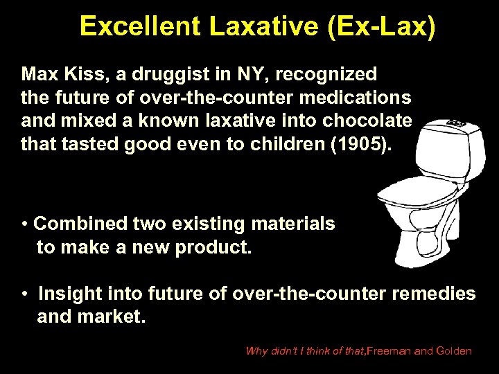 Excellent Laxative (Ex-Lax) Max Kiss, a druggist in NY, recognized the future of over-the-counter