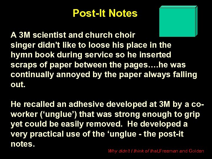 Post-It Notes A 3 M scientist and church choir singer didn’t like to loose