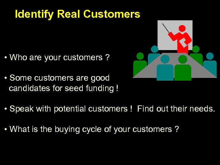 Identify Real Customers • Who are your customers ? • Some customers are good
