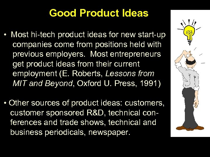 Good Product Ideas • Most hi-tech product ideas for new start-up companies come from