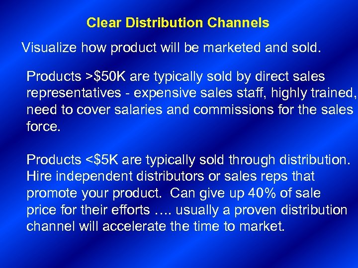 Clear Distribution Channels Visualize how product will be marketed and sold. Products >$50 K