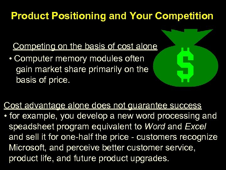 Product Positioning and Your Competition Competing on the basis of cost alone • Computer