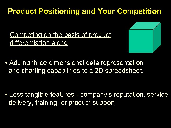 Product Positioning and Your Competition Competing on the basis of product differentiation alone •