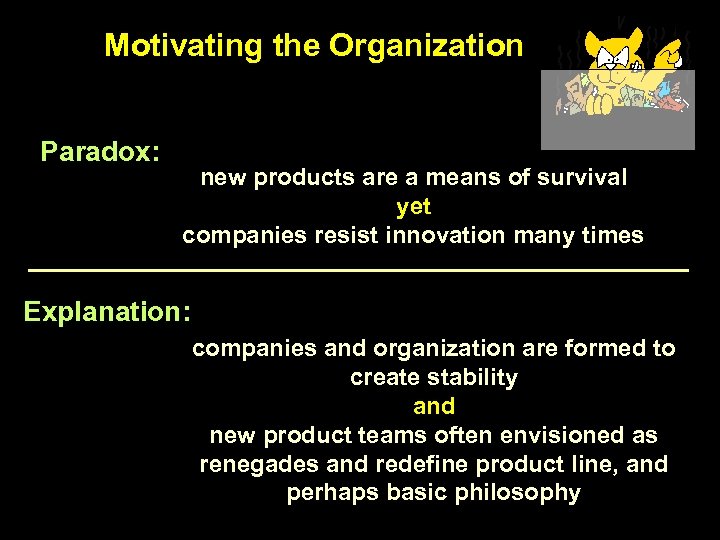 Motivating the Organization Paradox: new products are a means of survival yet companies resist
