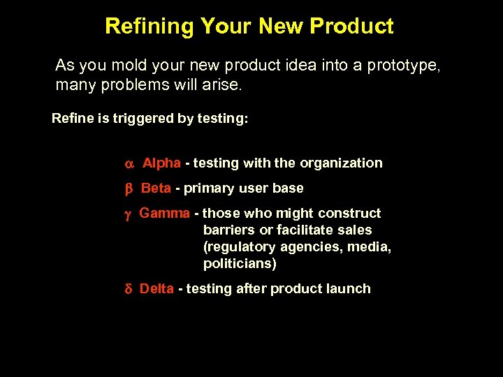 Refining Your New Product As you mold your new product idea into a prototype,