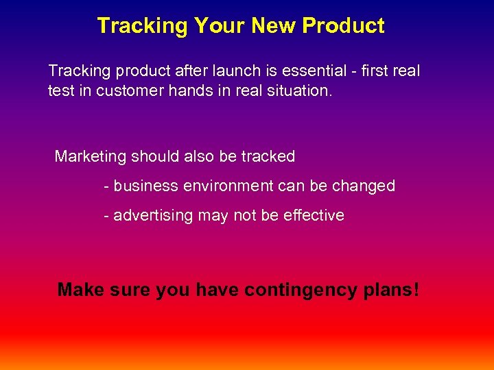 Tracking Your New Product Tracking product after launch is essential - first real test