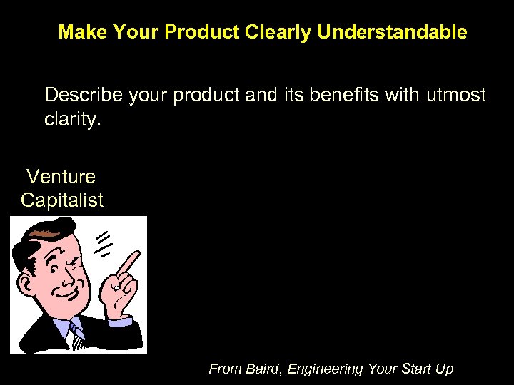 Make Your Product Clearly Understandable Describe your product and its benefits with utmost clarity.