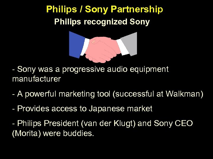 Philips / Sony Partnership Philips recognized Sony - Sony was a progressive audio equipment