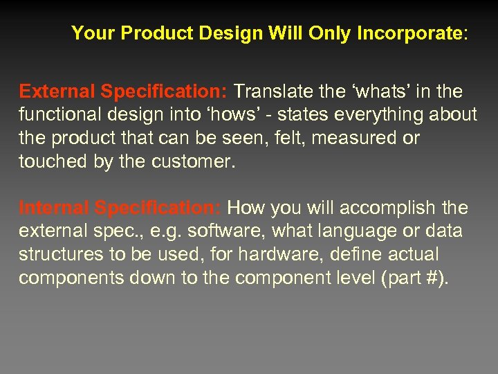 Your Product Design Will Only Incorporate: External Specification: Translate the ‘whats’ in the functional
