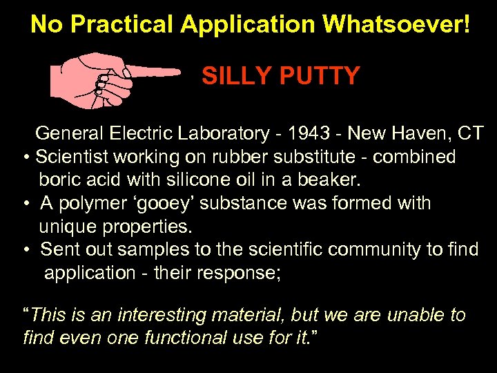 No Practical Application Whatsoever! SILLY PUTTY • General Electric Laboratory - 1943 - New