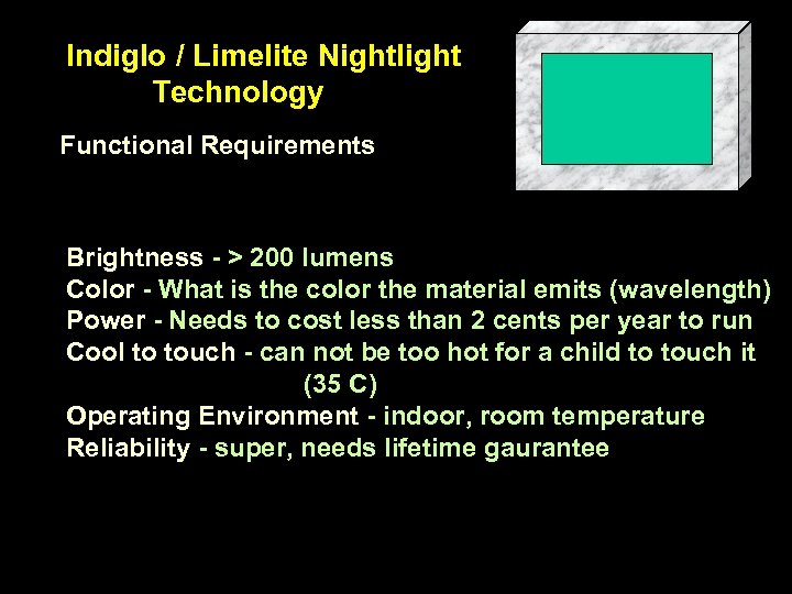 Indiglo / Limelite Nightlight Technology Functional Requirements Brightness - > 200 lumens Color -