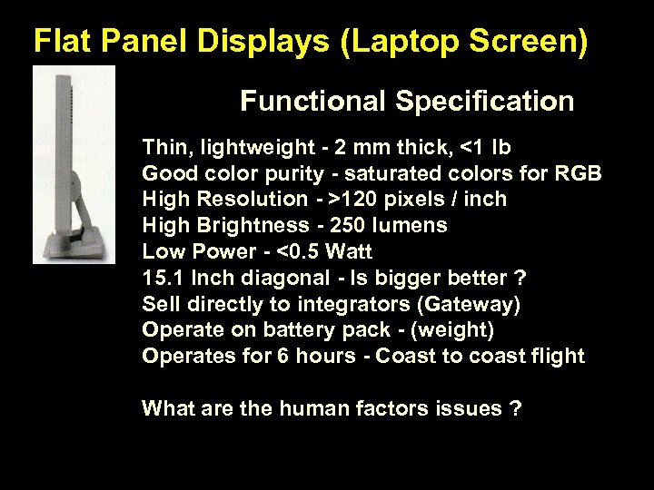 Flat Panel Displays (Laptop Screen) Functional Specification Thin, lightweight - 2 mm thick, <1