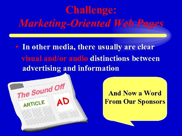 Challenge: Marketing-Oriented Web Pages • In other media, there usually are clear visual and/or