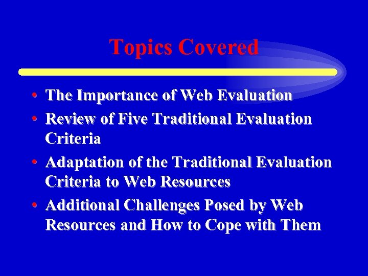 Topics Covered • The Importance of Web Evaluation • Review of Five Traditional Evaluation