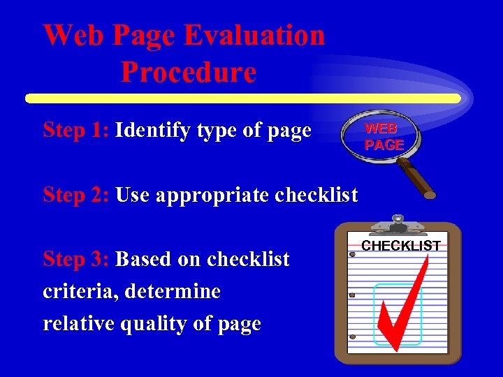 Web Page Evaluation Procedure Step 1: Identify type of page WEB PAGE Step 2: