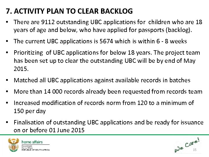 7. ACTIVITY PLAN TO CLEAR BACKLOG • There are 9112 outstanding UBC applications for