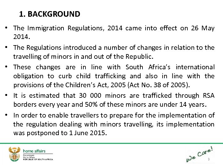 1. BACKGROUND • The Immigration Regulations, 2014 came into effect on 26 May 2014.