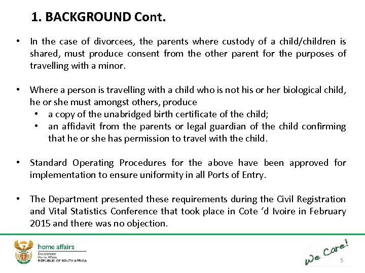 1. BACKGROUND Cont. • In the case of divorcees, the parents where custody of