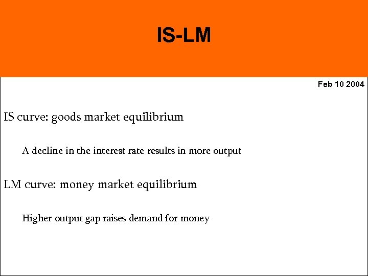 IS-LM Feb 10 2004 IS curve: goods market equilibrium A decline in the interest