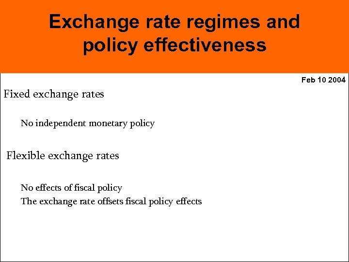 Exchange rate regimes and policy effectiveness Feb 10 2004 Fixed exchange rates No independent