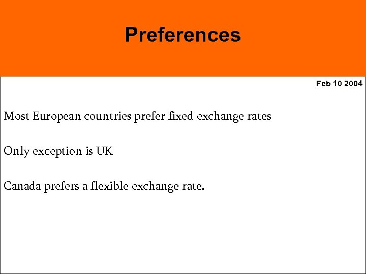 Preferences Feb 10 2004 Most European countries prefer fixed exchange rates Only exception is