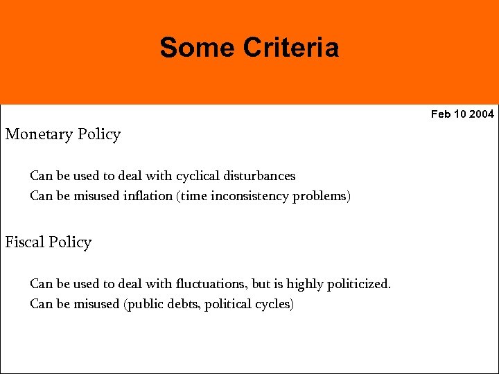 Some Criteria Feb 10 2004 Monetary Policy Can be used to deal with cyclical