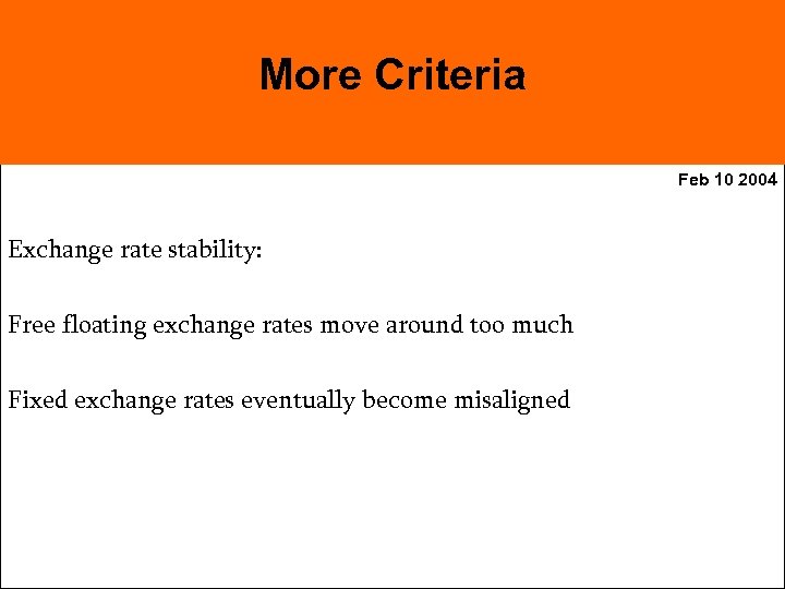 More Criteria Feb 10 2004 Exchange rate stability: Free floating exchange rates move around