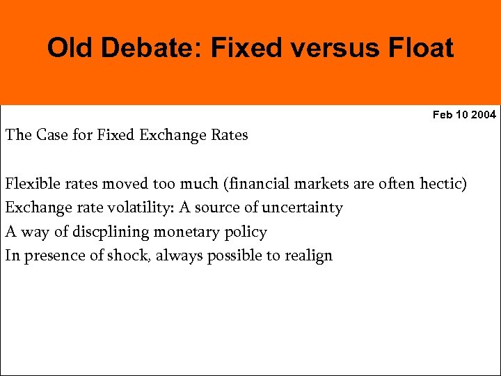 Old Debate: Fixed versus Float Feb 10 2004 The Case for Fixed Exchange Rates
