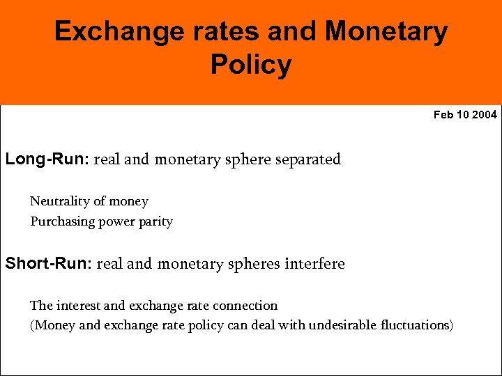 Exchange rates and Monetary Policy Feb 10 2004 Long-Run: real and monetary sphere separated