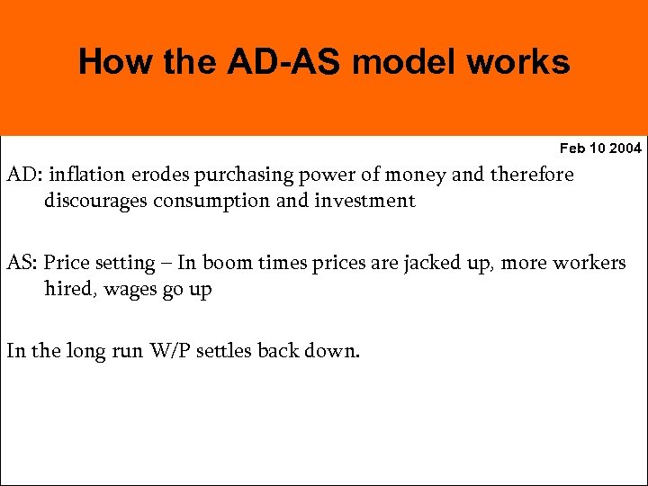 How the AD-AS model works Feb 10 2004 AD: inflation erodes purchasing power of
