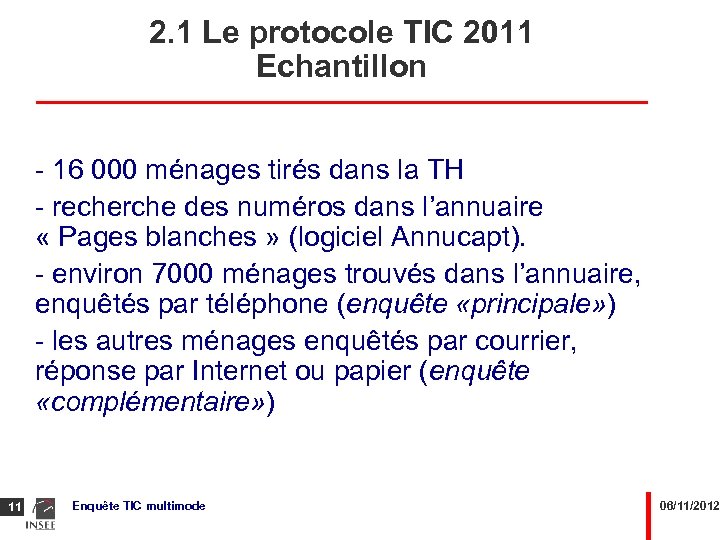 2. 1 Le protocole TIC 2011 Echantillon - 16 000 ménages tirés dans la
