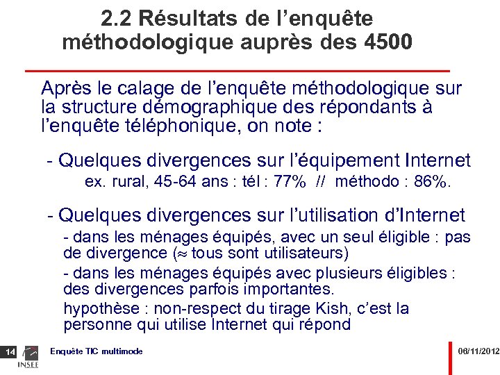 2. 2 Résultats de l’enquête méthodologique auprès des 4500 Après le calage de l’enquête