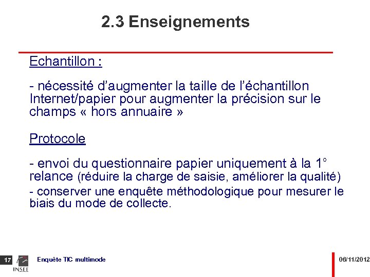 2. 3 Enseignements Echantillon : - nécessité d’augmenter la taille de l’échantillon Internet/papier pour