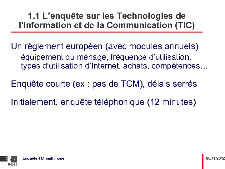 1. 1 L’enquête sur les Technologies de l’Information et de la Communication (TIC) Un