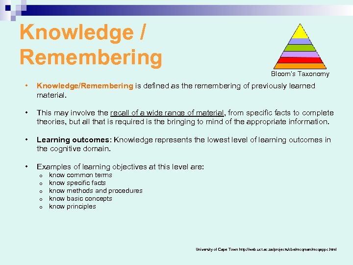 Knowledge / Remembering Bloom’s Taxonomy • Knowledge/Remembering is defined as the remembering of previously