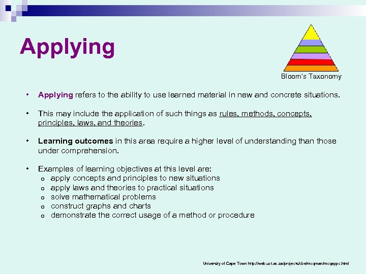 Applying Bloom’s Taxonomy • Applying refers to the ability to use learned material in