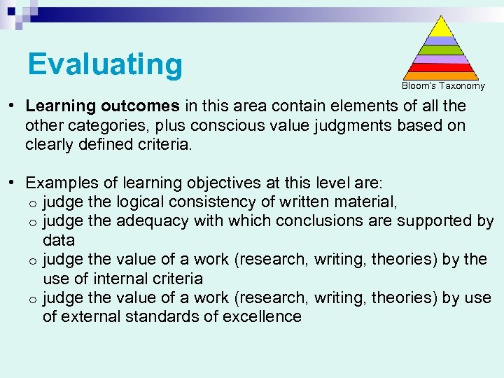 Evaluating Bloom’s Taxonomy • Learning outcomes in this area contain elements of all the