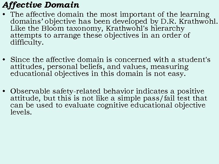 Affective Domain • The affective domain the most important of the learning domains’ objective