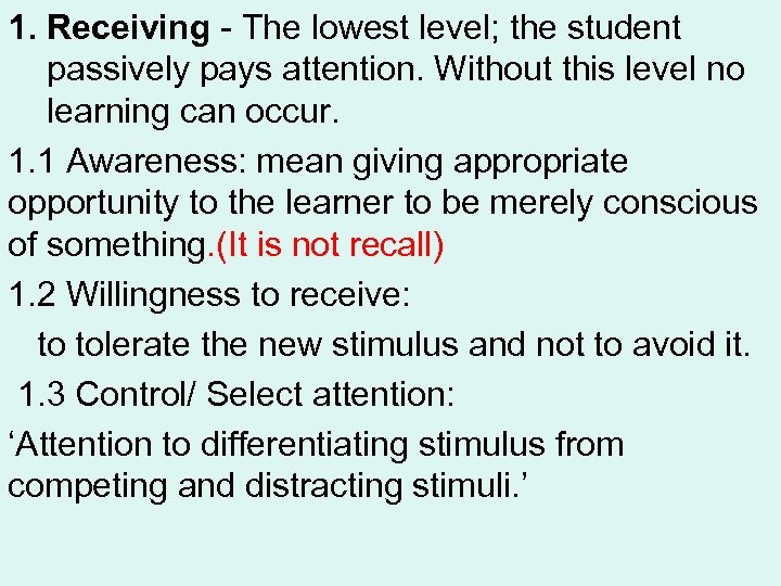 1. Receiving - The lowest level; the student passively pays attention. Without this level