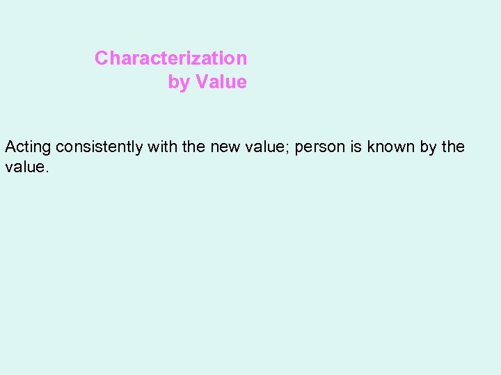 The Affective Domain Characterization by Value Acting consistently with the new value; person is