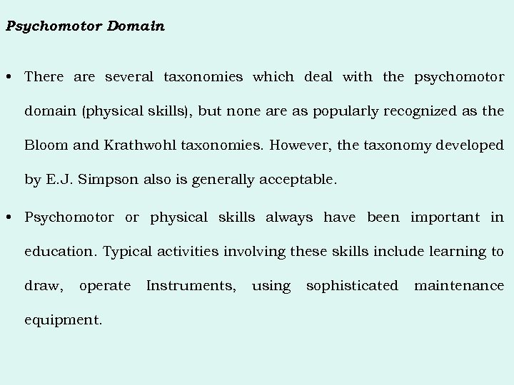 Psychomotor Domain • There are several taxonomies which deal with the psychomotor domain (physical