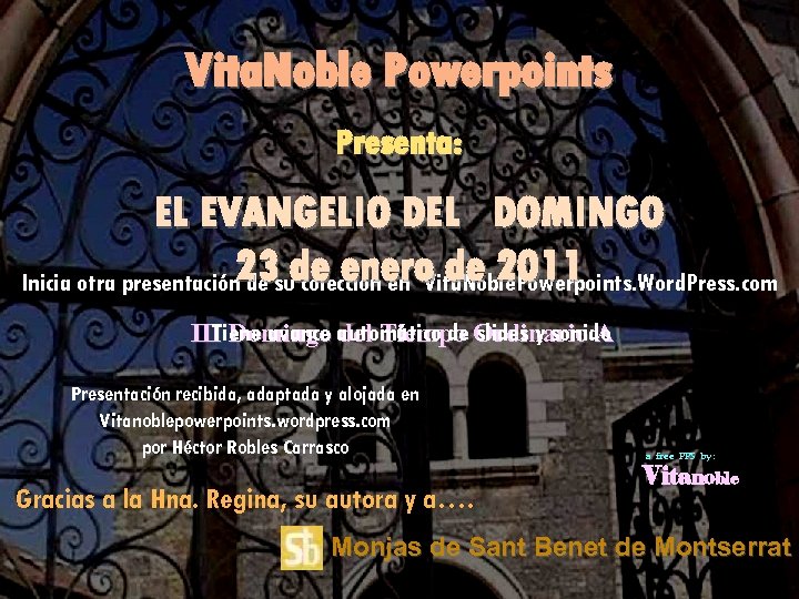 Vita. Noble Powerpoints Presenta: EL EVANGELIO DEL DOMINGO Inicia otra presentación 23 sude enero