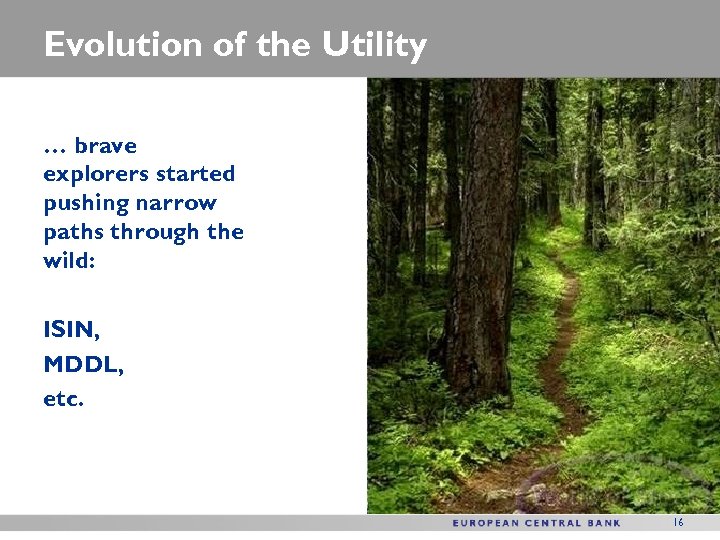 Evolution of the Utility … brave explorers started pushing narrow paths through the wild: