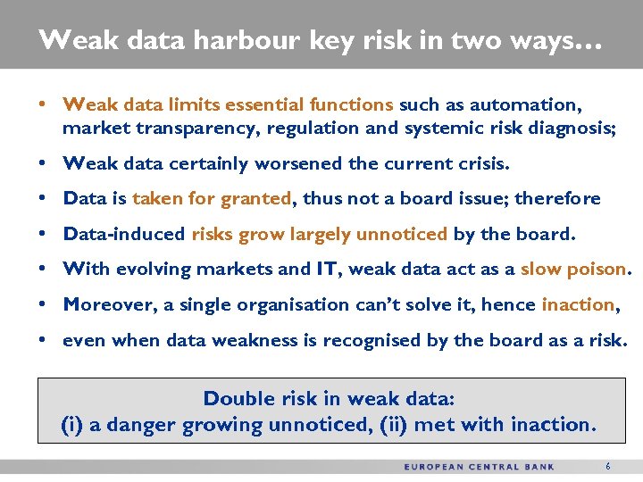 Weak data harbour key risk in two ways… • Weak data limits essential functions