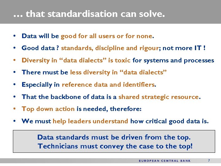 … that standardisation can solve. • Data will be good for all users or