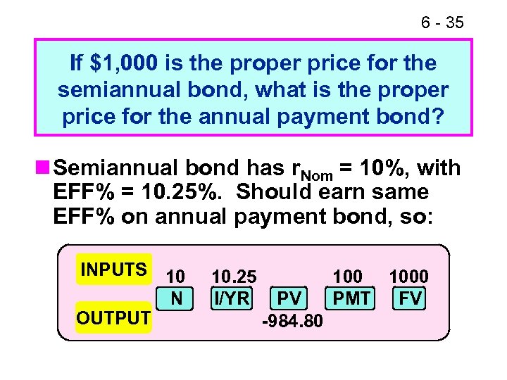 6 - 35 If $1, 000 is the proper price for the semiannual bond,