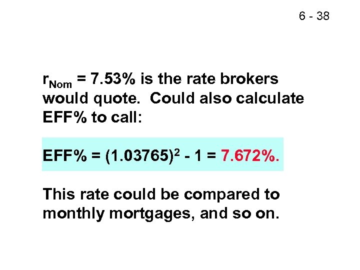 6 - 38 r. Nom = 7. 53% is the rate brokers would quote.